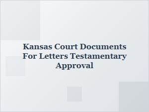 Kansas Court Letters Testamentary Approval Process