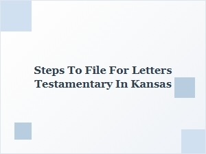 Steps to File for Letters Testamentary in Kansas