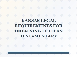 Kansas Executor Responsibilities Legal Requirements Letters Testamentary