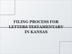 Filing Requirements for Letters Testamentary in Kansas