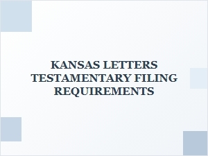Kansas Letters Testamentary Filing Requirements