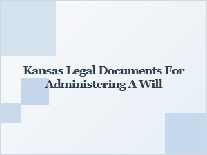 Kansas Will Administration Legal Guidelines