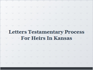 Letters Testamentary Process for Heirs in Kansas