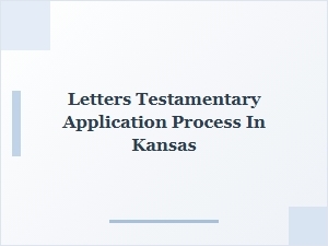 Letters Testamentary Application Process in Kansas