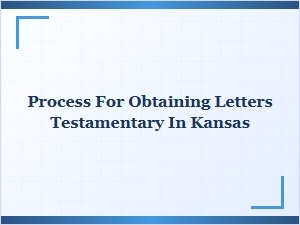 Process for Obtaining Letters Testamentary in Kansas